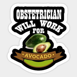 Obstetrician Will Work for Avocado Sticker